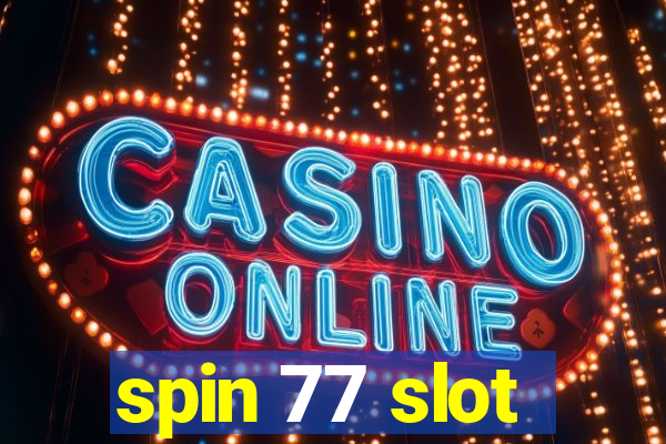 spin 77 slot