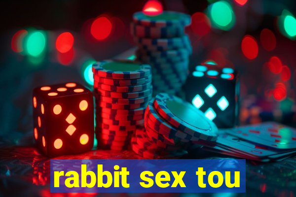 rabbit sex tou