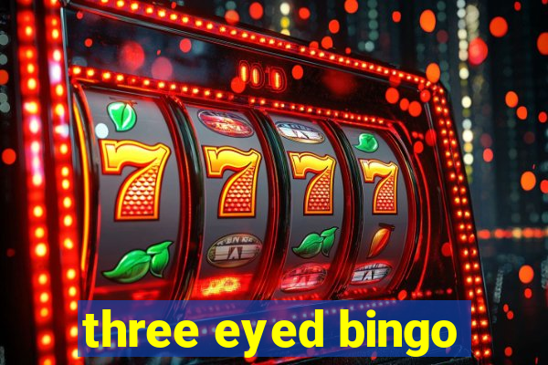 three eyed bingo