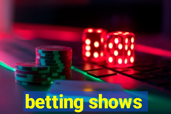 betting shows