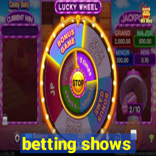 betting shows