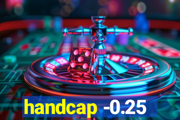 handcap -0.25