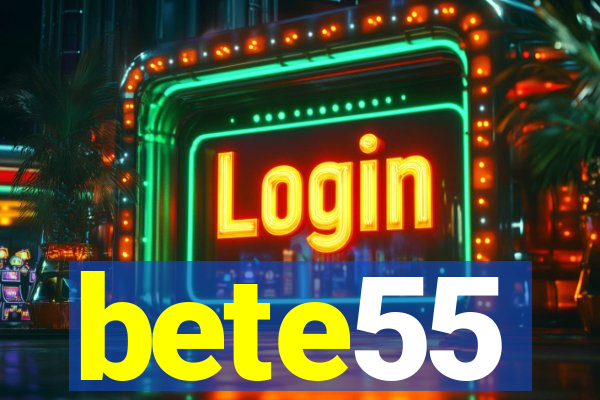 bete55