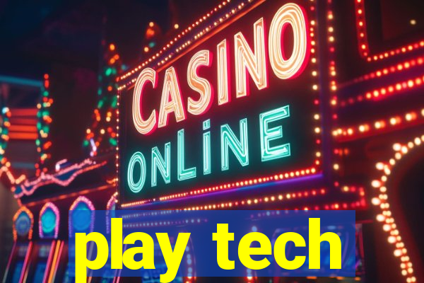 play tech