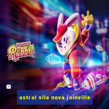 astral vila nova joinville