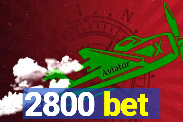 2800 bet