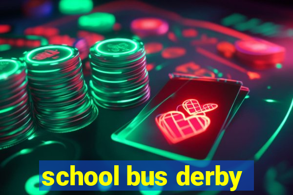 school bus derby