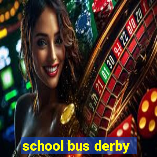 school bus derby