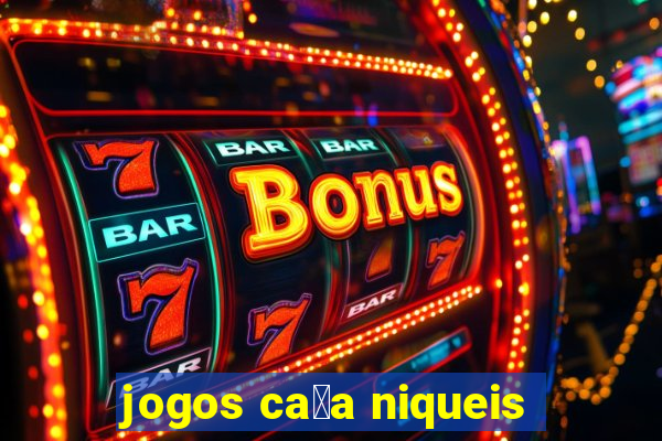 jogos ca莽a niqueis