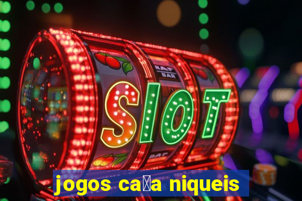 jogos ca莽a niqueis