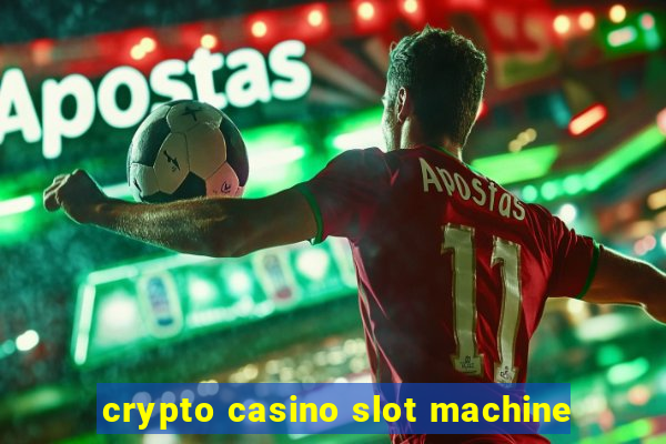 crypto casino slot machine