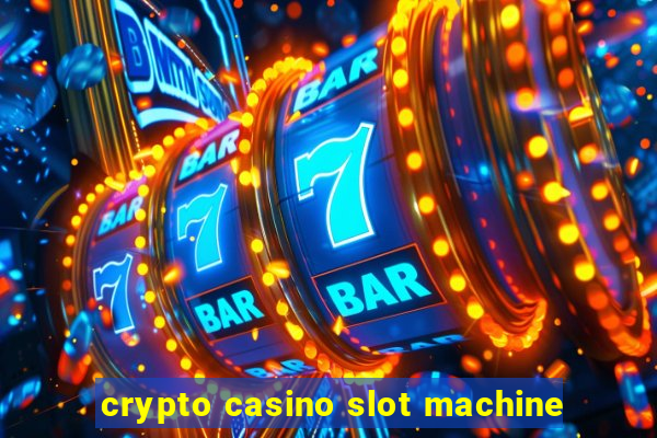 crypto casino slot machine