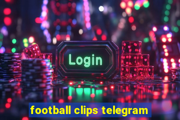 football clips telegram