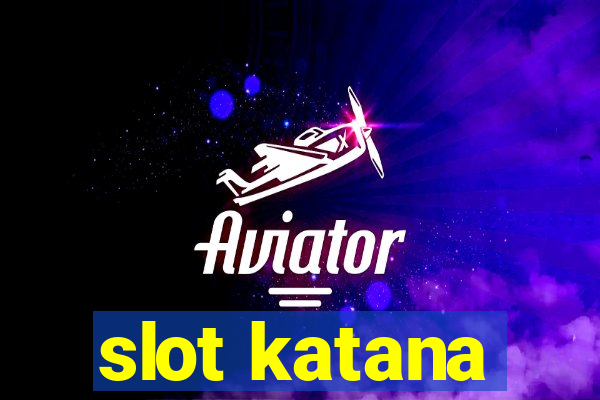 slot katana