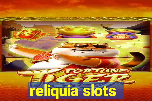 reliquia slots