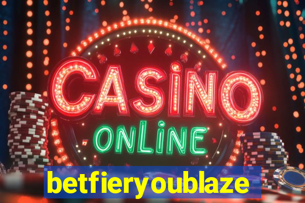 betfieryoublaze