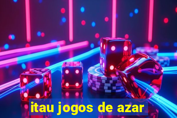 itau jogos de azar