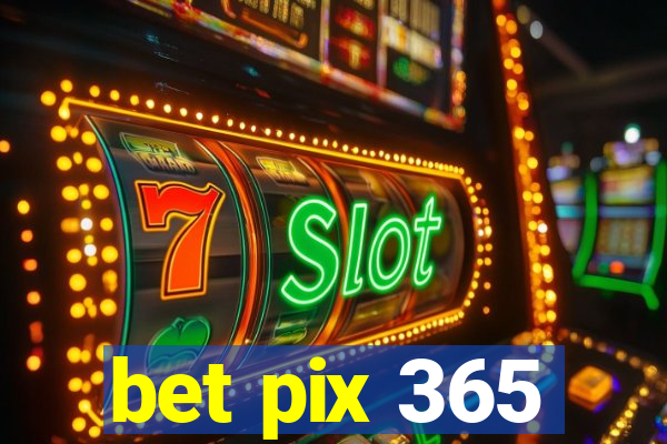 bet pix 365