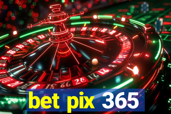 bet pix 365