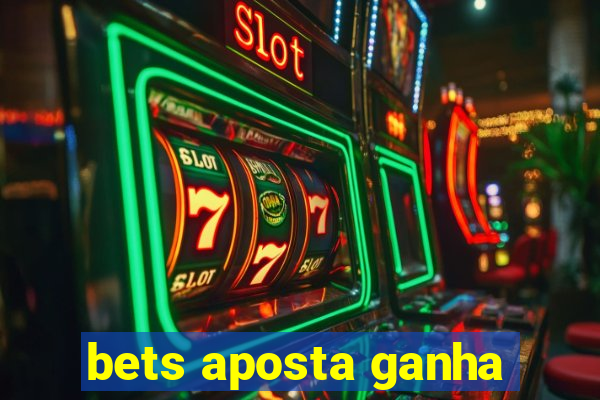 bets aposta ganha