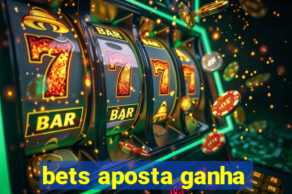 bets aposta ganha