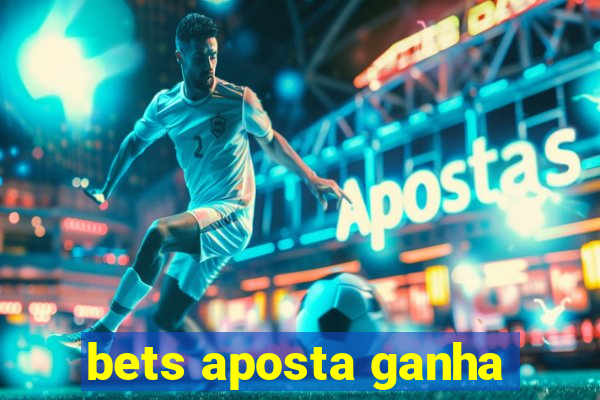 bets aposta ganha