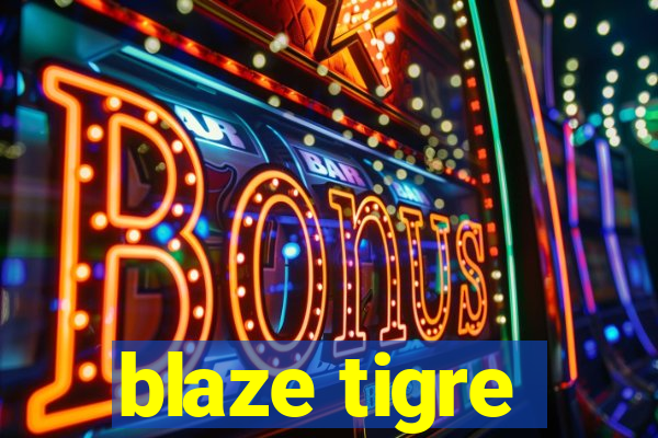 blaze tigre