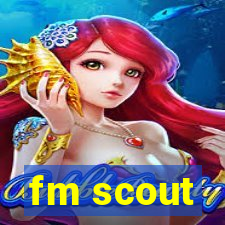 fm scout