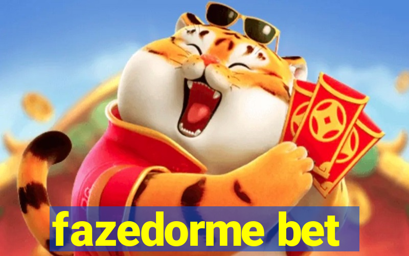 fazedorme bet