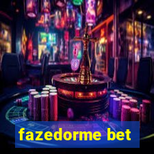 fazedorme bet