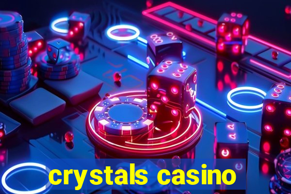 crystals casino