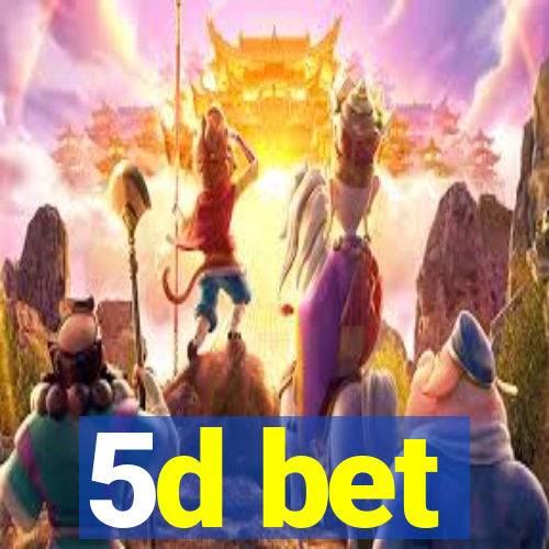 5d bet