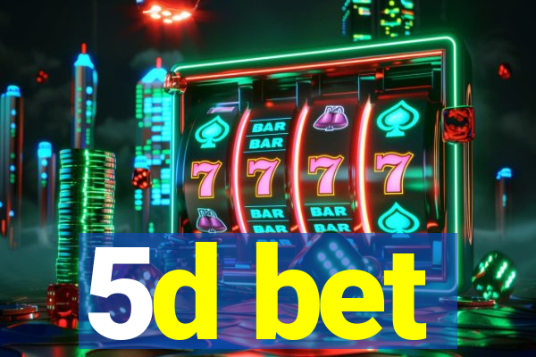 5d bet