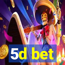 5d bet