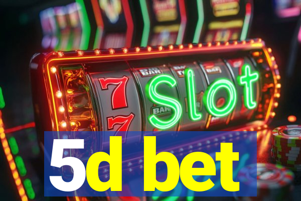 5d bet