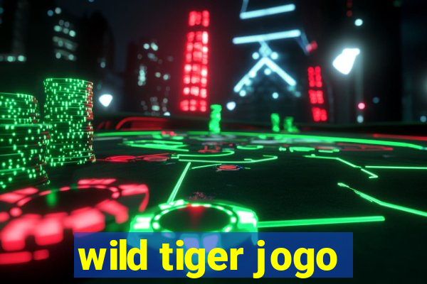 wild tiger jogo