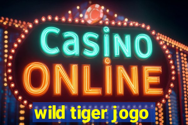 wild tiger jogo