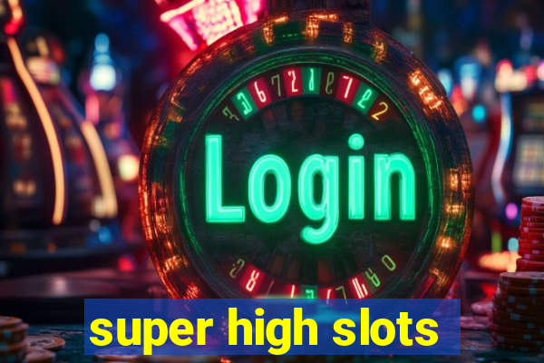 super high slots