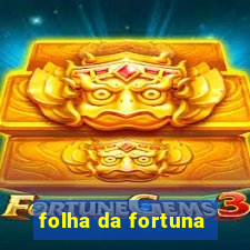 folha da fortuna