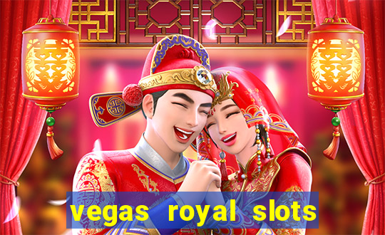 vegas royal slots paga mesmo