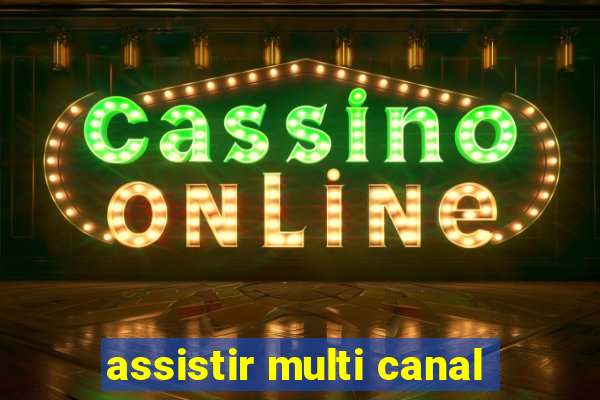 assistir multi canal