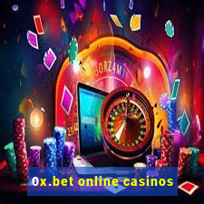 0x.bet online casinos