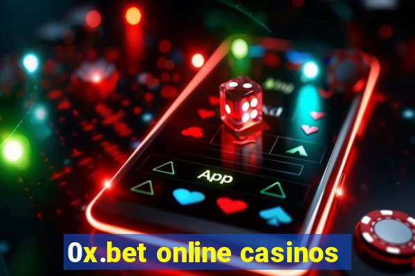 0x.bet online casinos