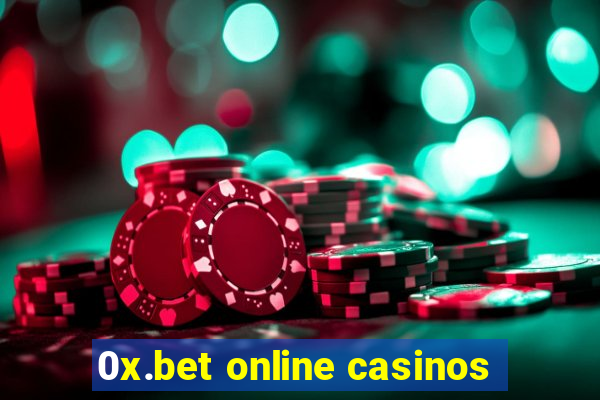 0x.bet online casinos