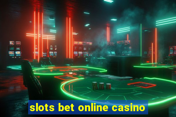 slots bet online casino