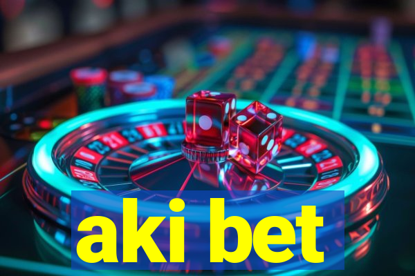 aki bet