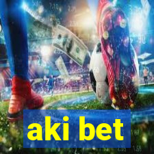 aki bet