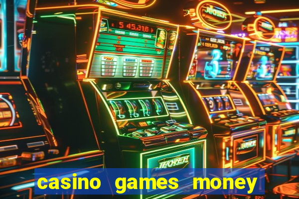 casino games money slots f4i57q