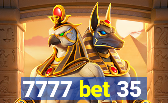 7777 bet 35