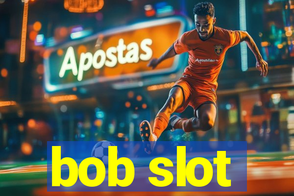 bob slot